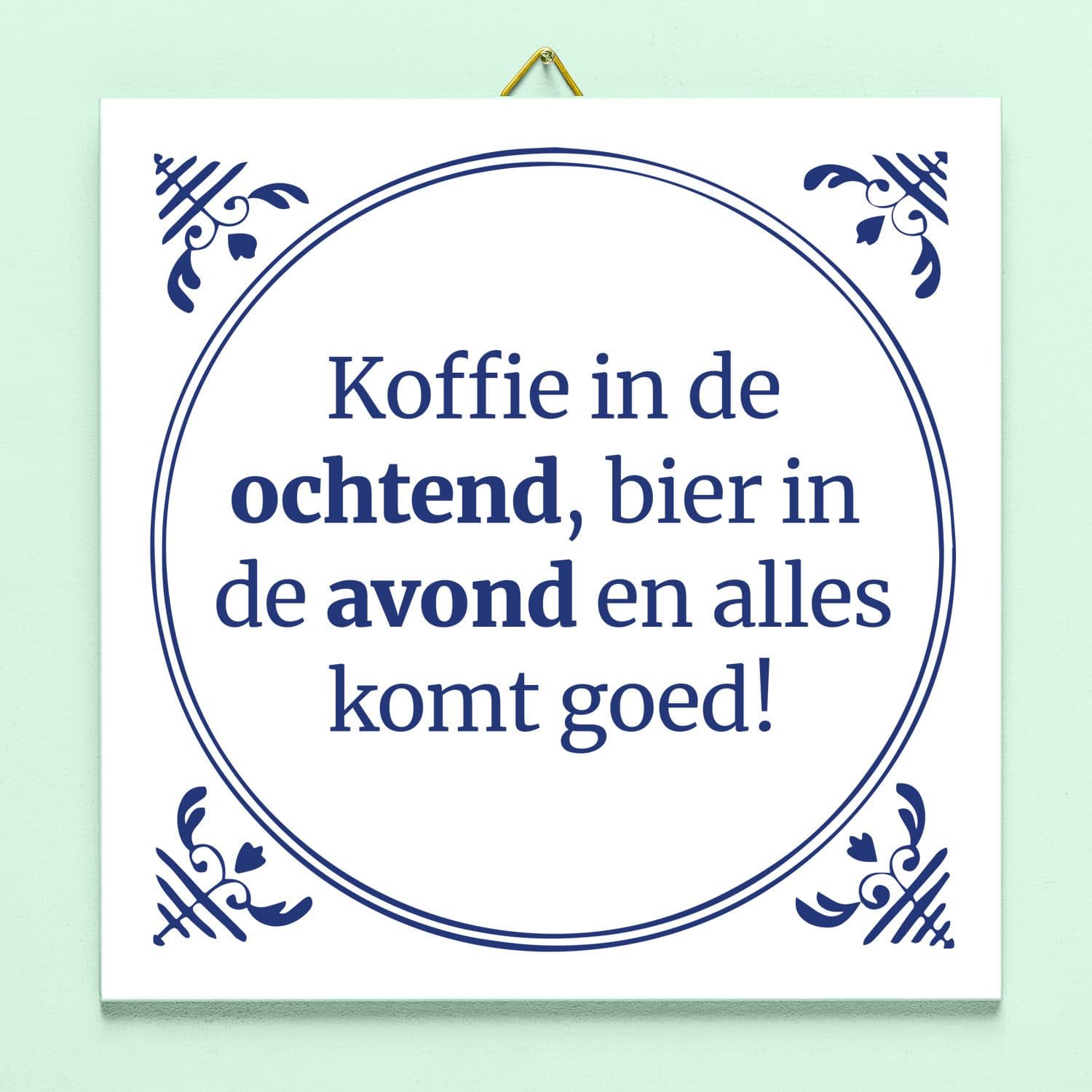 Tegeltje Koffie in de ochtend, bier in de avond, en alles komt goed!