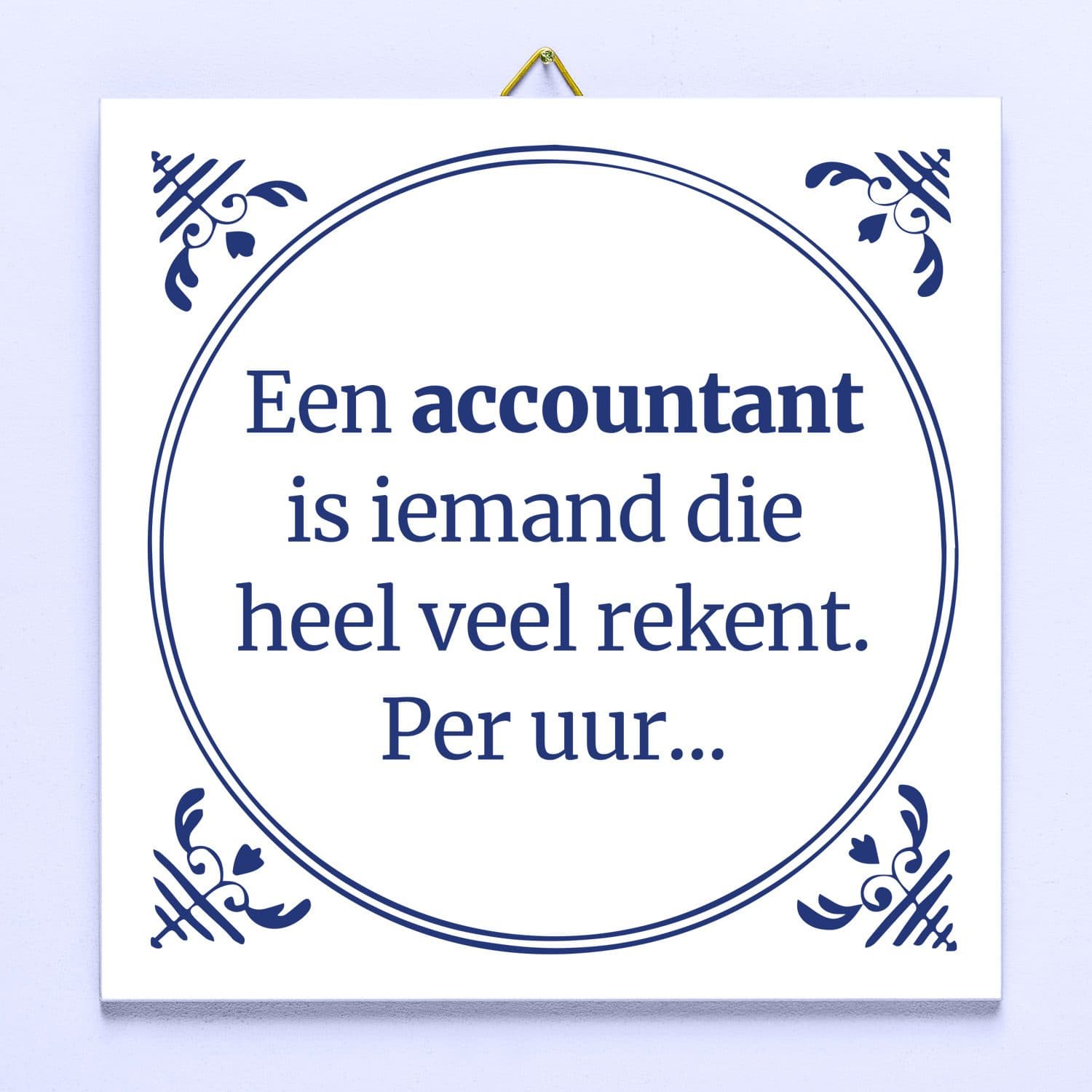 Tegeltje Een accountant is iemand…