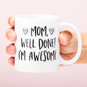Mok Mom, Well Done! I'm Awesome