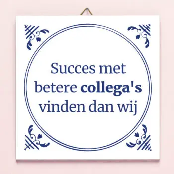 Tegeltje Betere collega's vinden