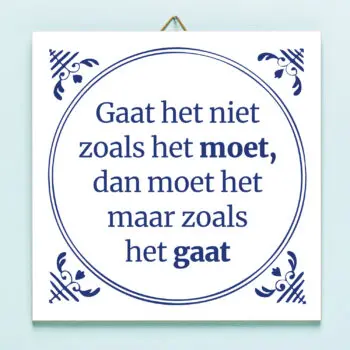 Tegeltje Gaat het niet zoals het moet...