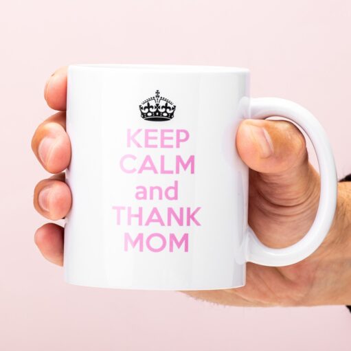 Keep Calm And Thank Mom mok