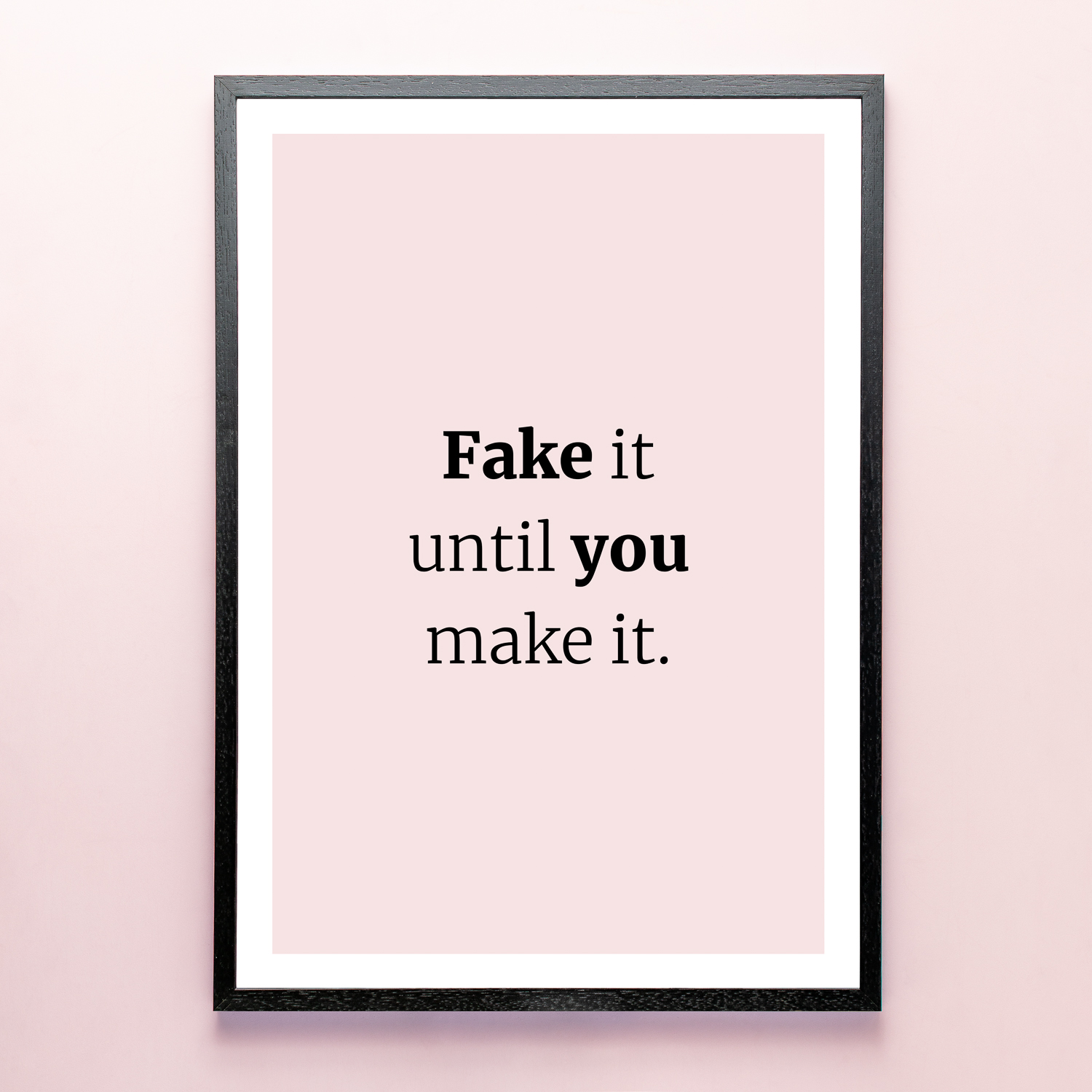 Poster Fake It Until You Make It (A2 Formaat)
