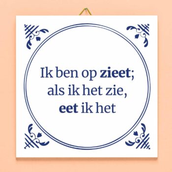 Tegeltje Ik ben op zieet
