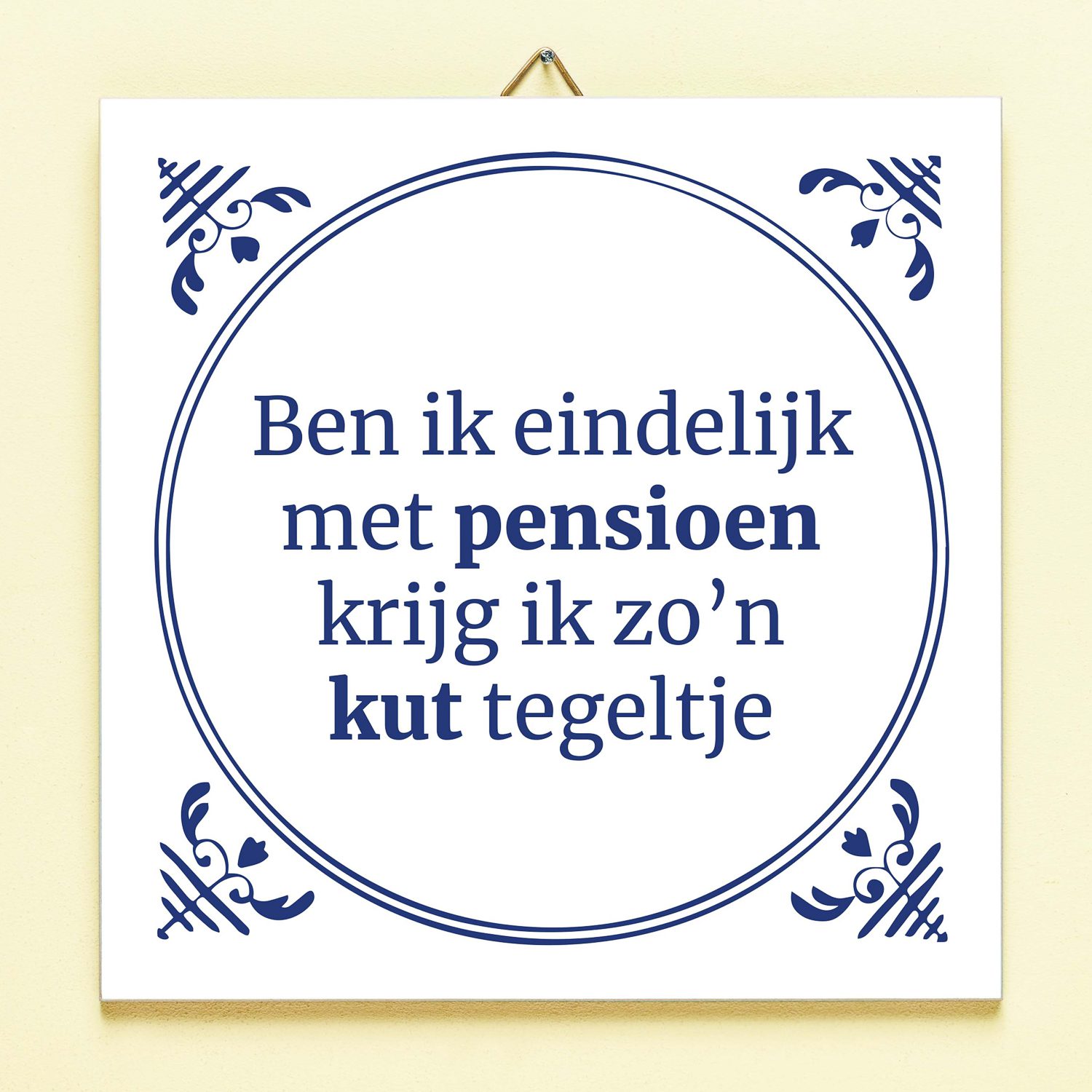 Ditverzinjeniet Tegeltje Ben Ik Eindelijk Met Pensioen