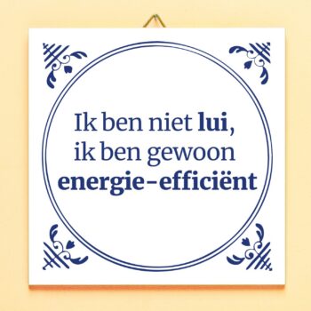 Tegeltje Ik ben niet lui
